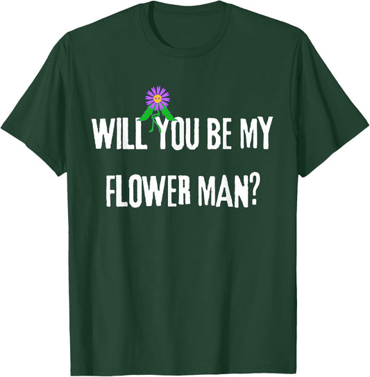 Wedding WILL YOU BE MY FLOWER MAN T-Shirt - T-Shirt | Forest