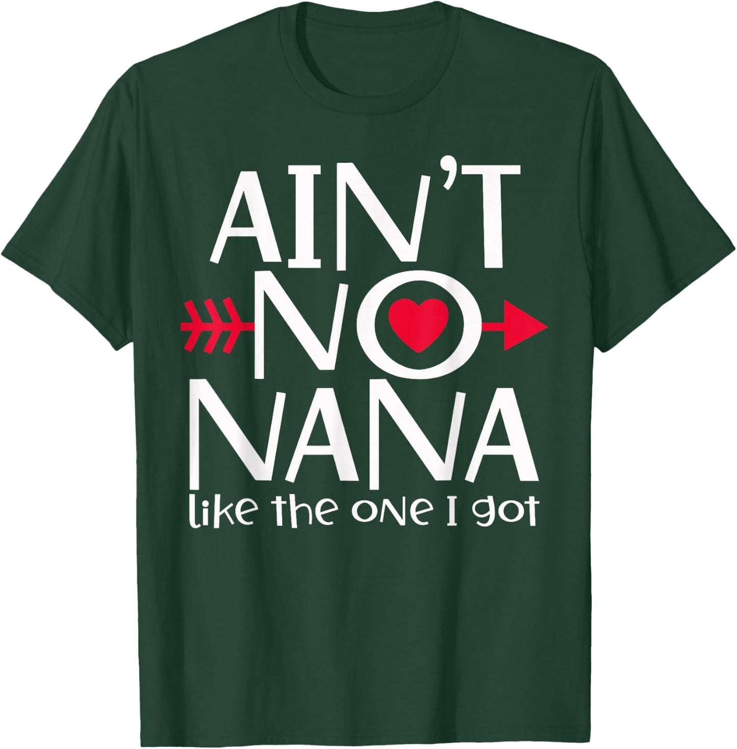 Ain't No Nana Like The One I Got Favs Funny Family Reunion T-Shirt - T-Shirt | Forest