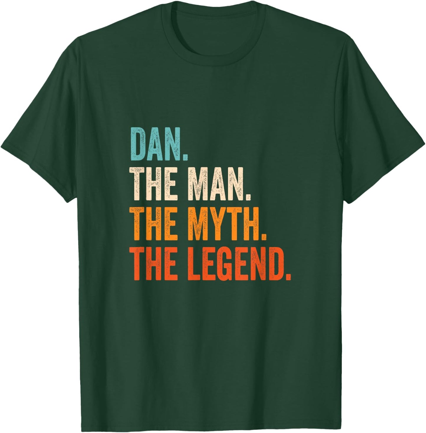 Dan The Man The Myth The Legend First Name Dan T-Shirt - T-Shirt | Forest