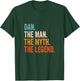 Dan The Man The Myth The Legend First Name Dan T-Shirt - T-Shirt | Forest