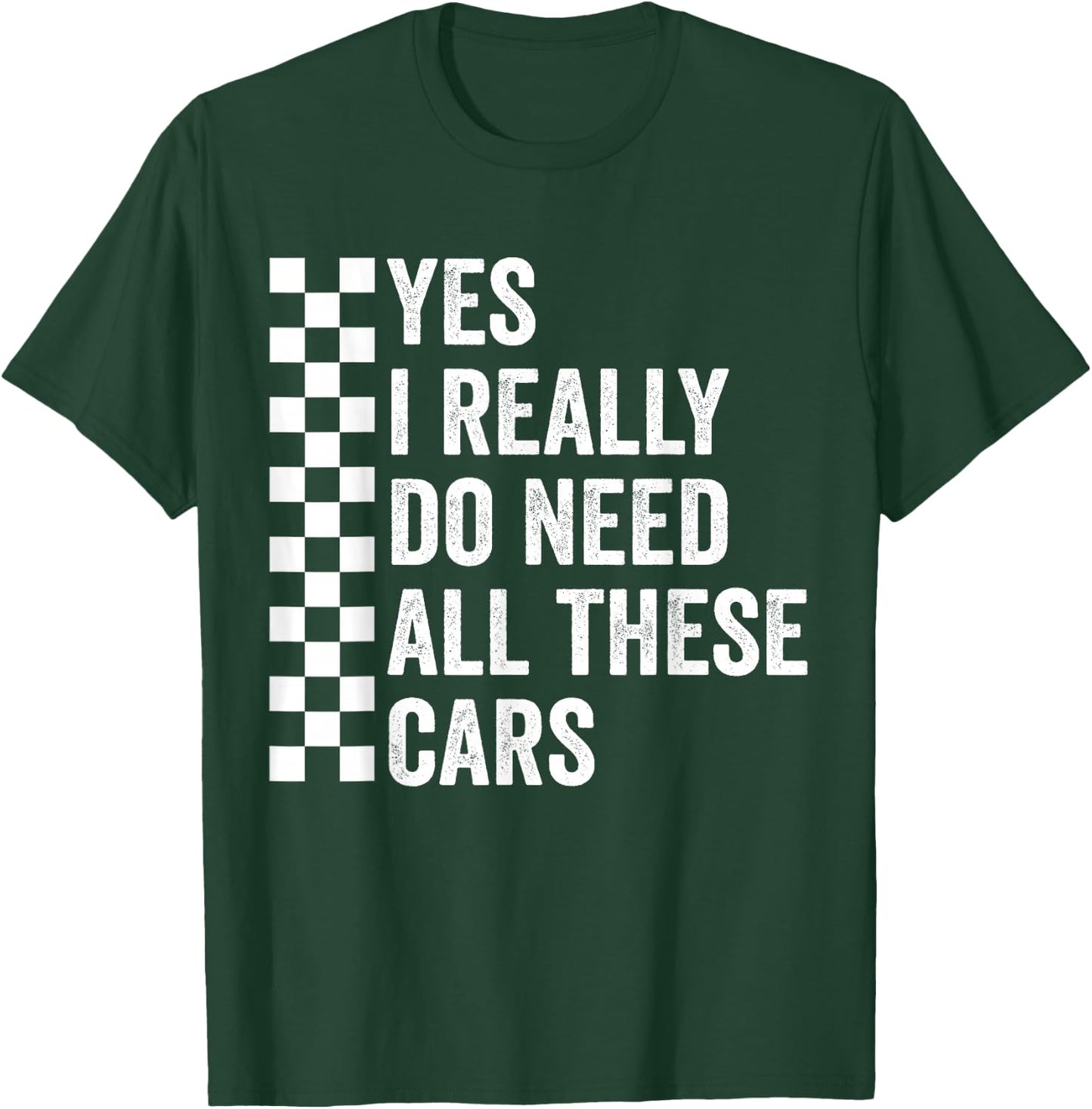 Yes I Really Do Need All These Cars Mechanic Car Lovers T-Shirt - T-Shirt | Forest