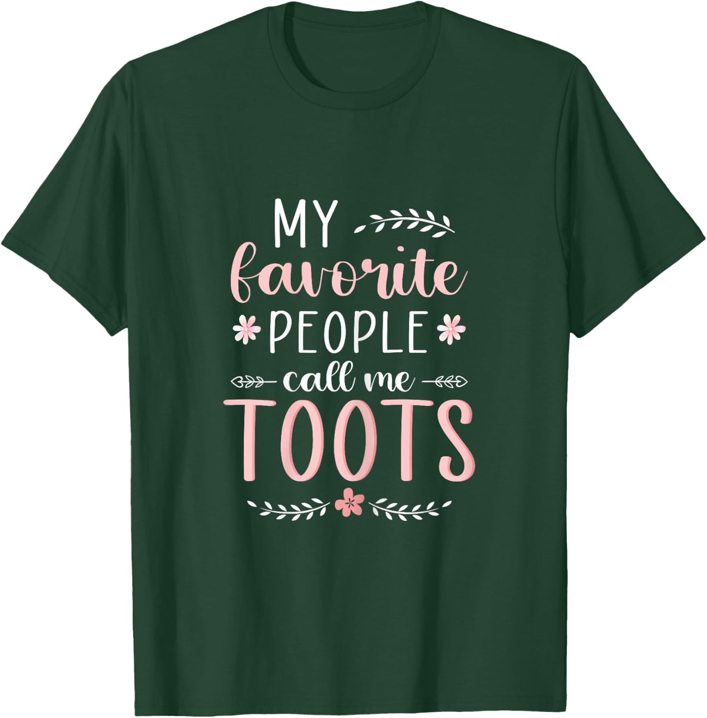 My favorite people call me TOOTS Xmas or Birthday T-Shirt - T-Shirt | Forest