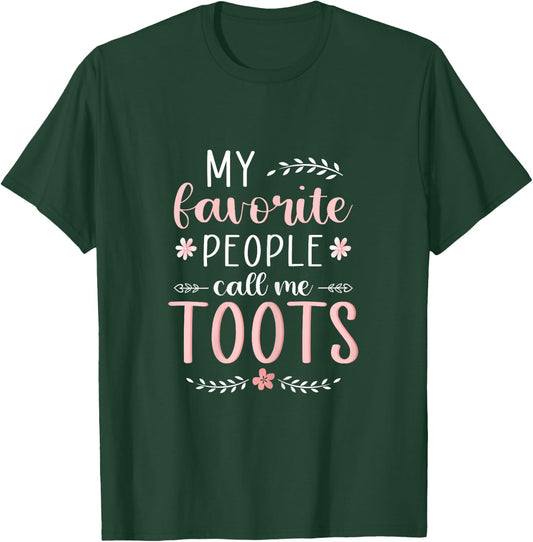 My favorite people call me TOOTS Xmas or Birthday T-Shirt - T-Shirt | Forest