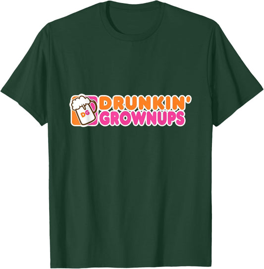 Drunk Humor Drunkin Grownups Funny T-Shirt - T-Shirt | Forest