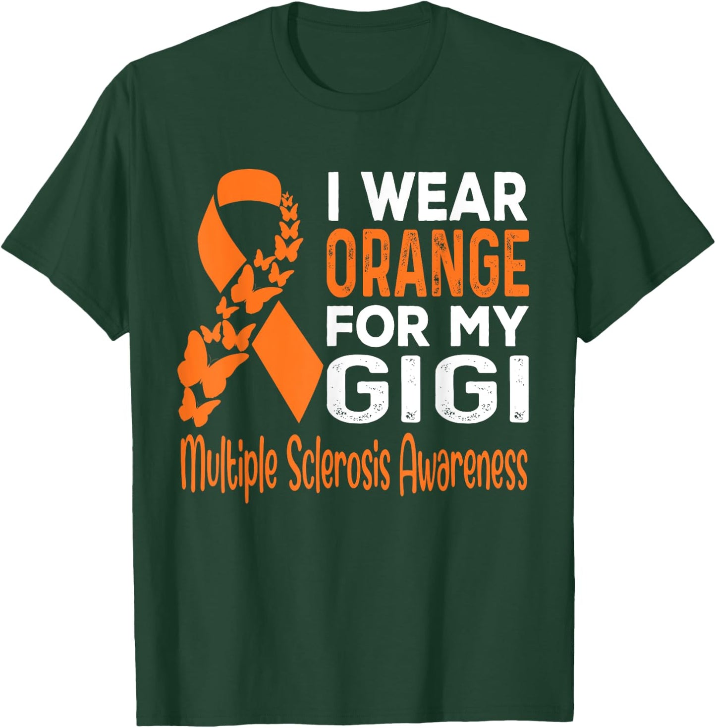 I Wear Orange For My Gigi Multiple Sclerosis Awareness T-Shirt - T-Shirt | Forest