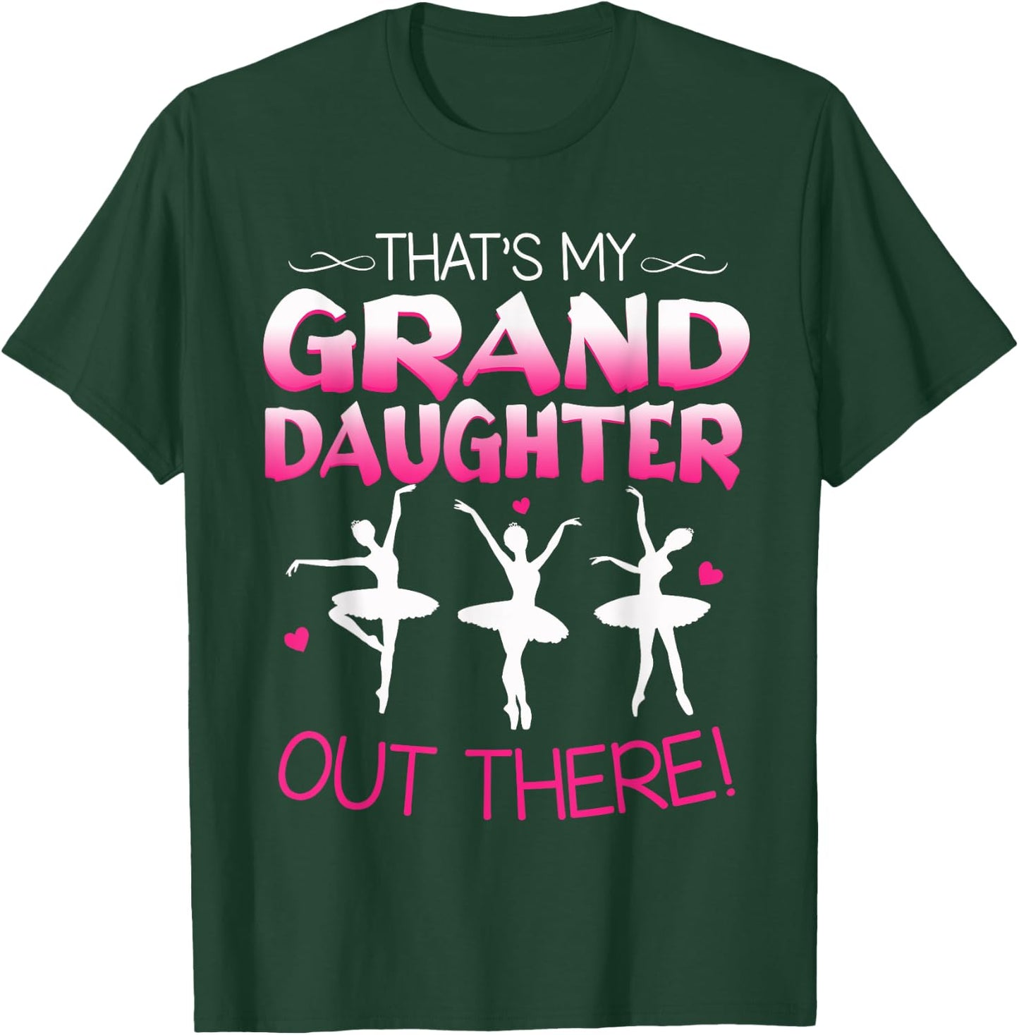 Ballet Dancing Granddaughter Grandpa & Grandma Gift T-Shirt - T-Shirt | Forest