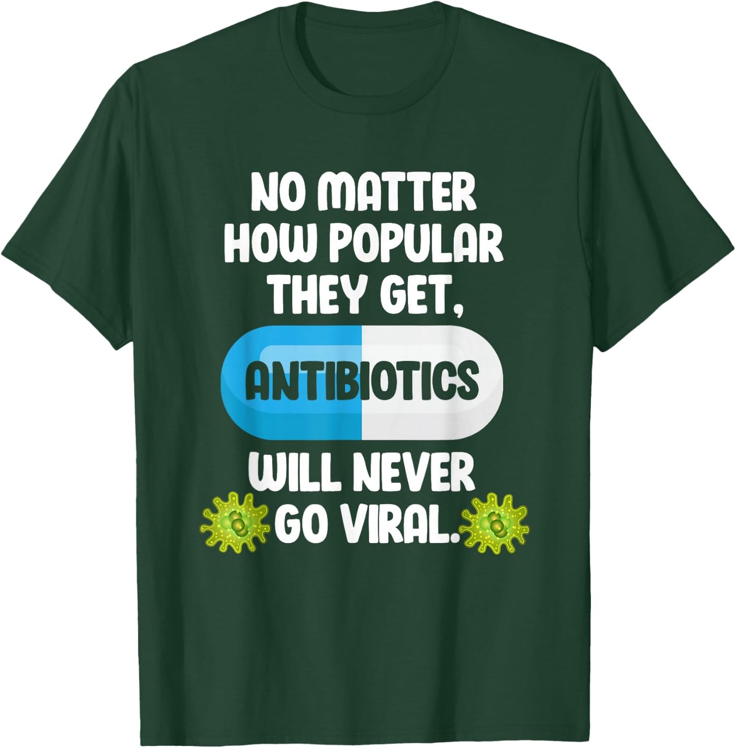 Science Antibiotics Funny Microbiologist Pharmacist T-Shirt - T-Shirt | Forest