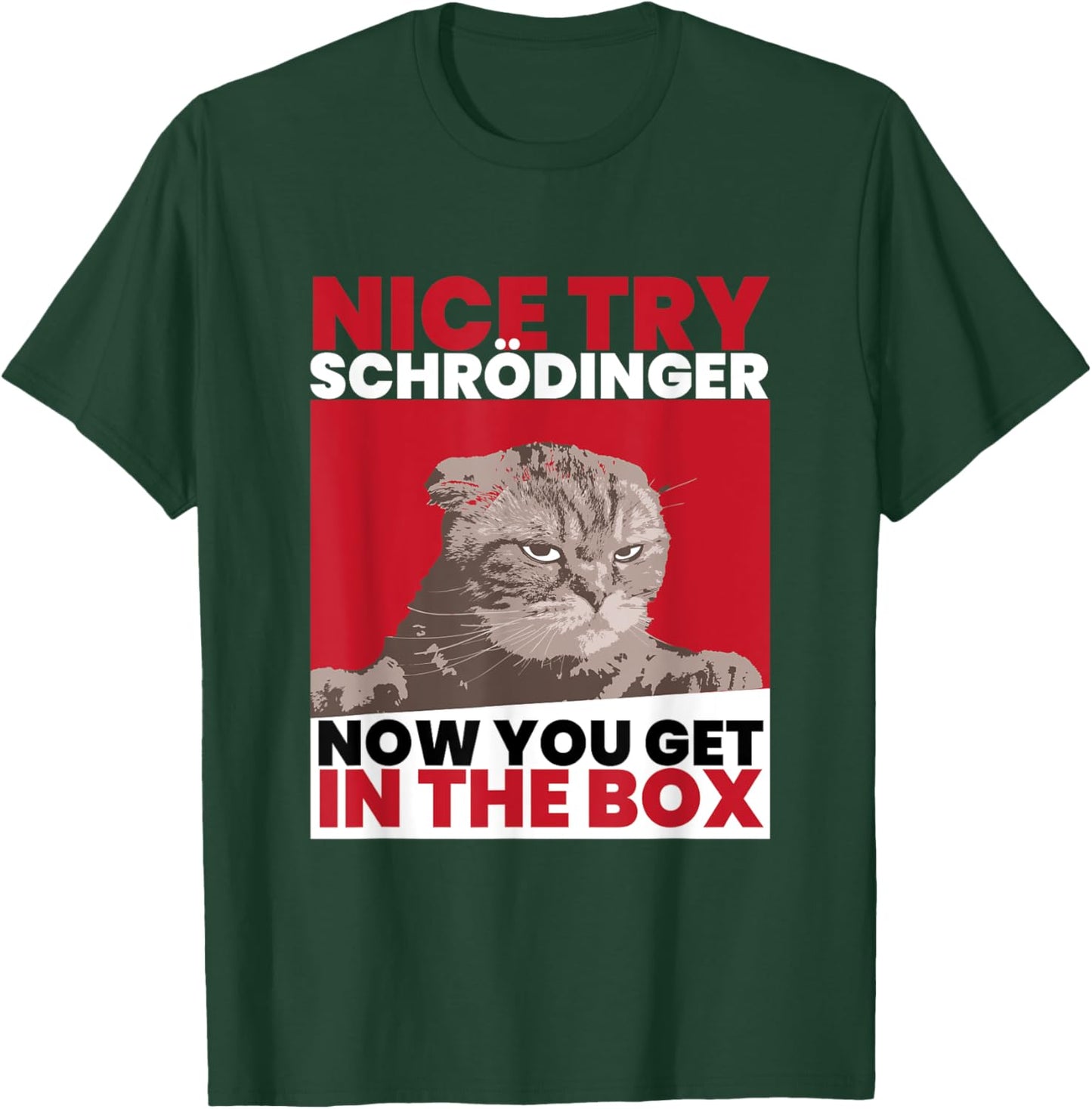 Nice Try Schrödinger I Schrödingers Cat Scientist Women T-Shirt - T-Shirt | Forest