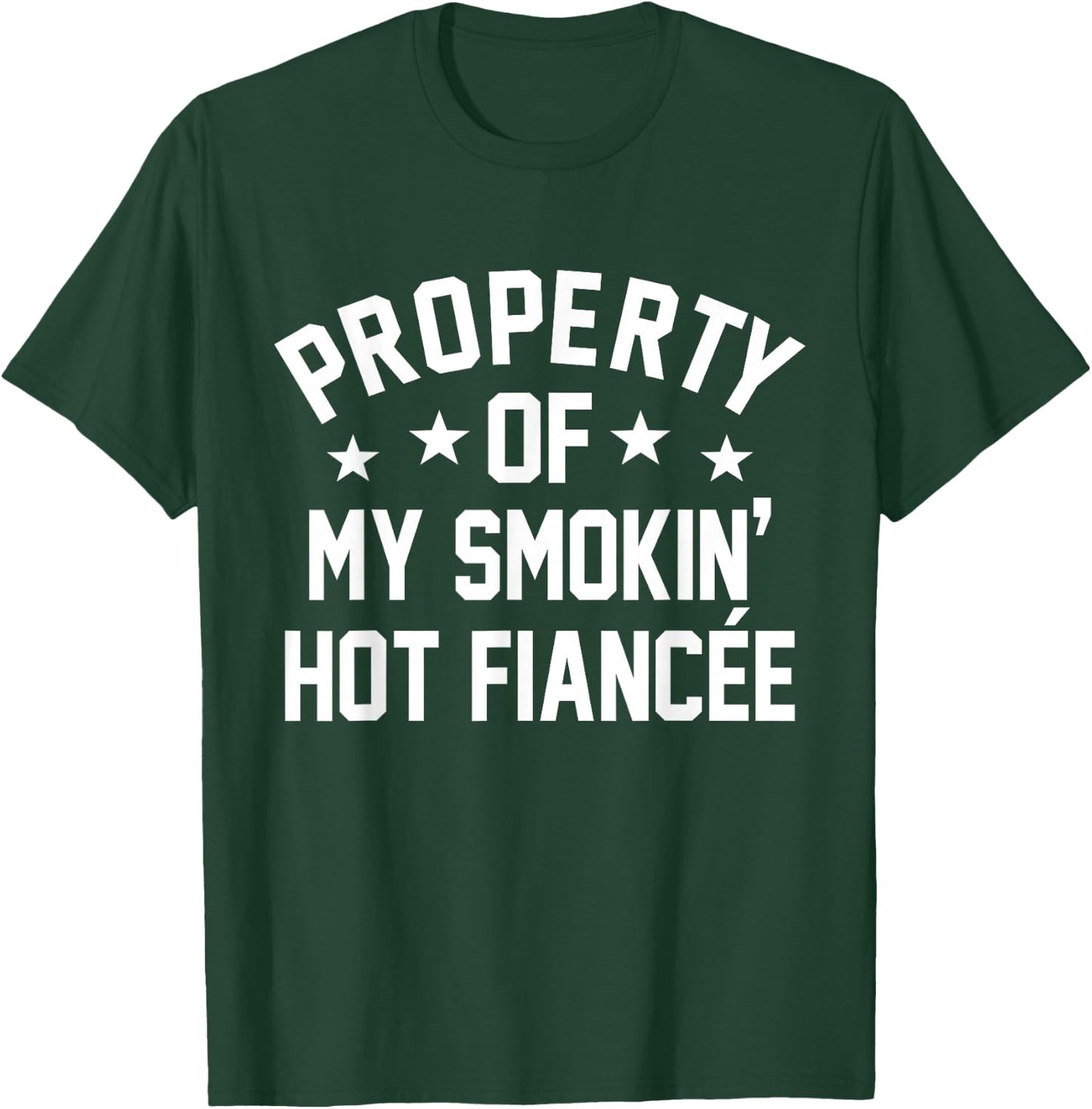 Property Of My Hot Fiancee Funny Fiance Engaged Graphic T-Shirt - T-Shirt | Forest
