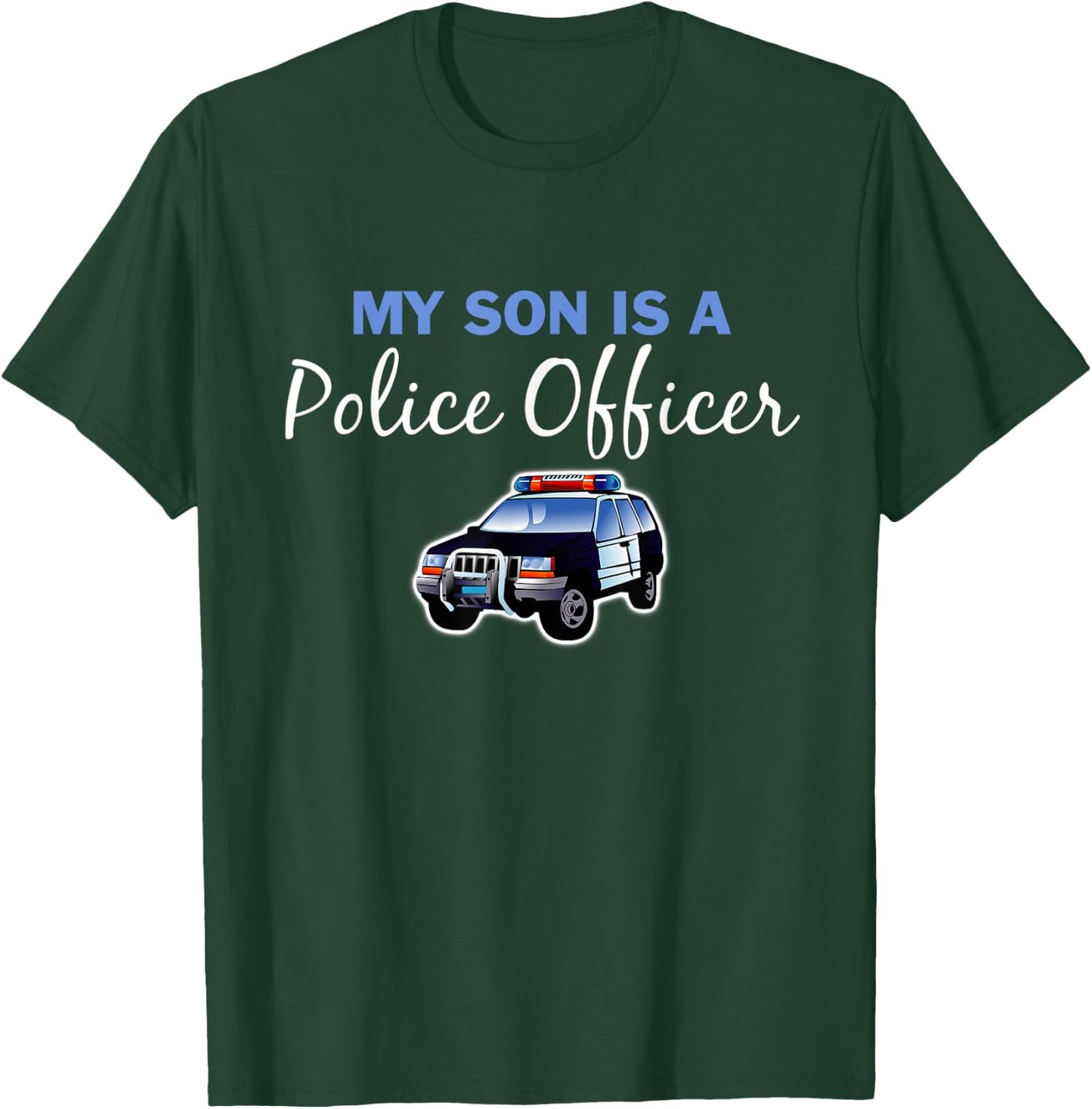 My Son is a Police Officer COP Law Enforcement T-Shirt - T-Shirt | Forest