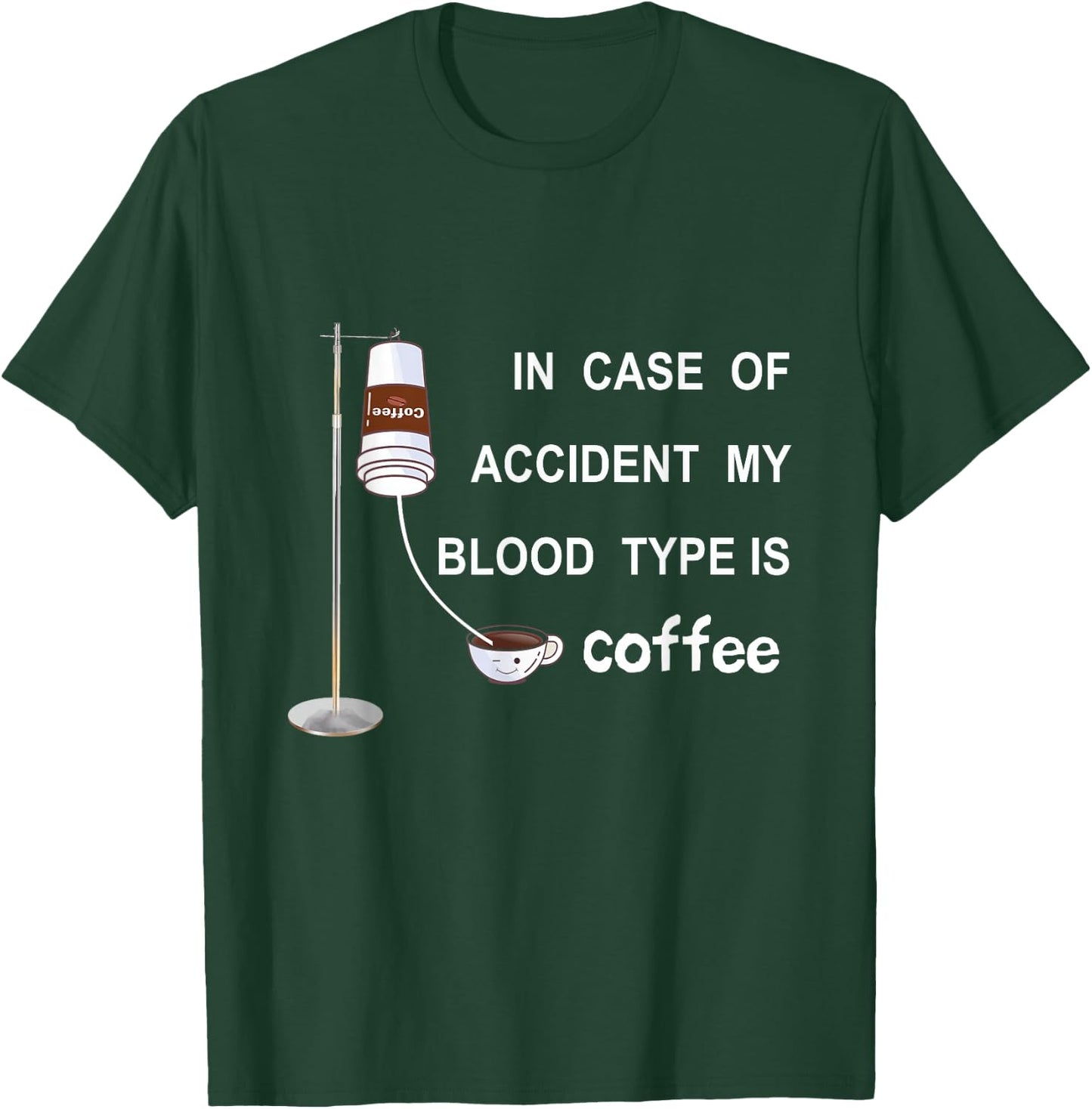 In Case Of Accident My Blood Type Is Coffee T-Shirt - T-Shirt | Forest