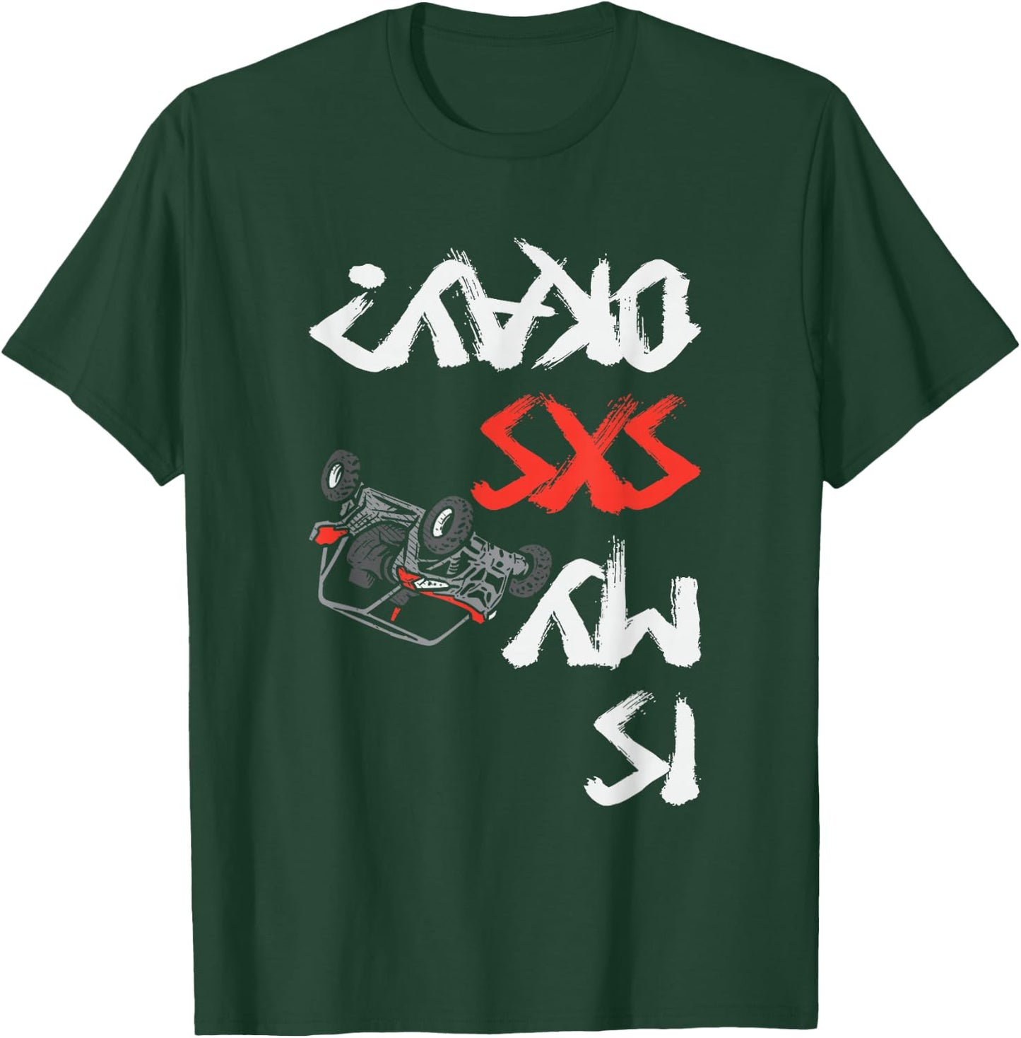 Is My SxS Okay Four Wheeler Quad Off-Roading ATV UTV T-Shirt - T-Shirt | Forest