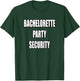 Funny Bachelorette Party Security Shirt T-Shirt - T-Shirt | Forest