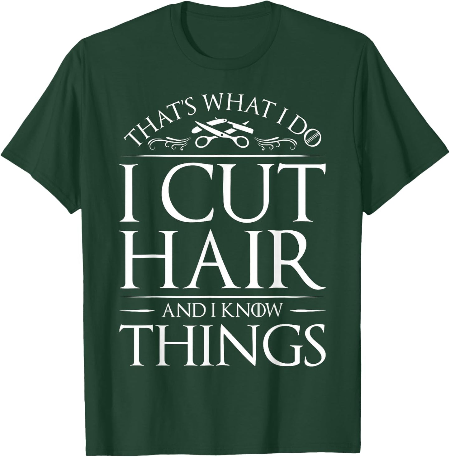 I Cut Hair And White Things Hairdresser Hairstylist T-Shirt - T-Shirt | Forest