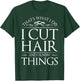 I Cut Hair And White Things Hairdresser Hairstylist T-Shirt - T-Shirt | Forest