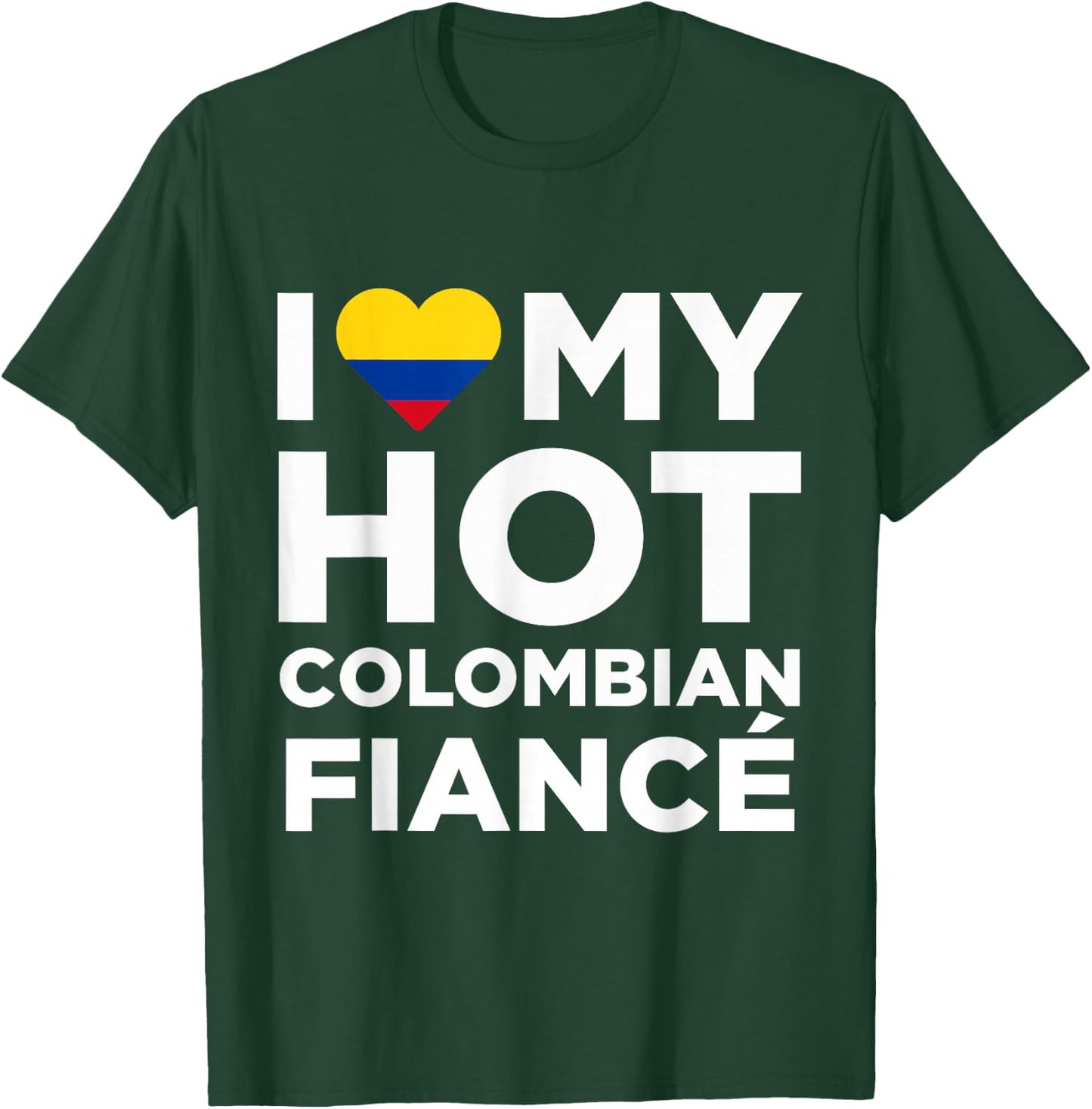 I Love My Hot Colombian Fiance Cute Colombia Native T-Shirt - T-Shirt | Forest