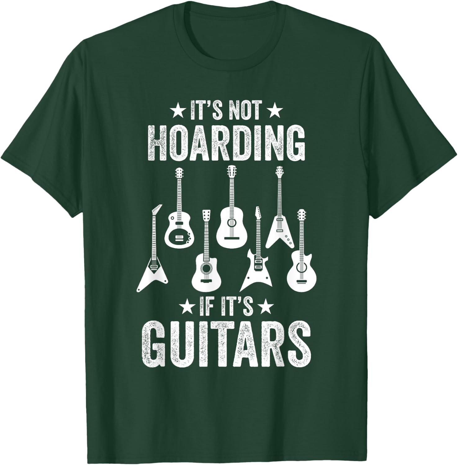 It’s Not Hoarding If It’s Guitars Funny Guitarist Musicians T-Shirt - T-Shirt | Forest