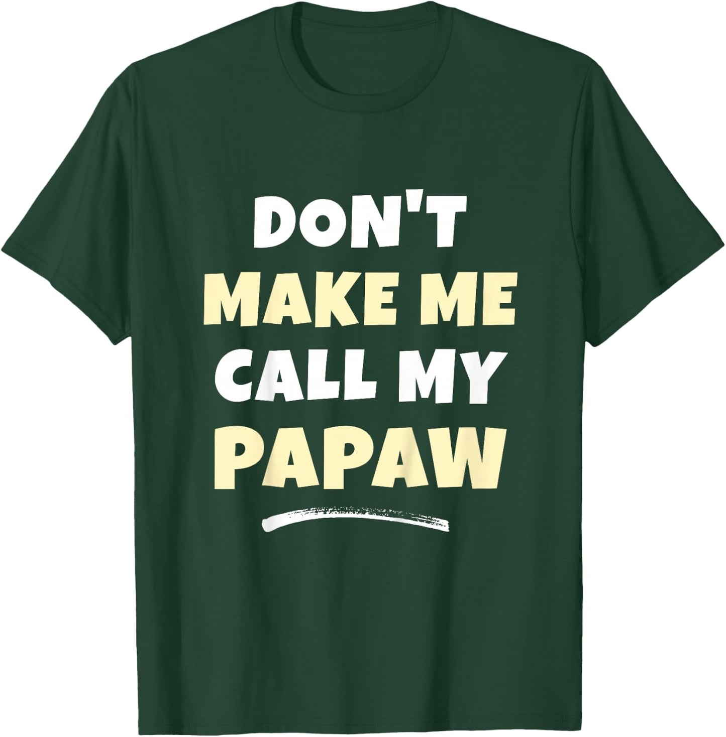 Kids Don't Make Me Call My Papaw Kids Grandkids Funny T-Shirt - T-Shirt | Forest