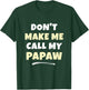 Kids Don't Make Me Call My Papaw Kids Grandkids Funny T-Shirt - T-Shirt | Forest