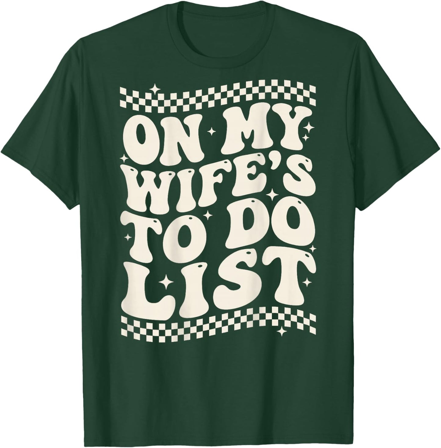 Groovy On My Wife’s to Do List (On Back) Funny Husband T-Shirt - T-Shirt | Forest