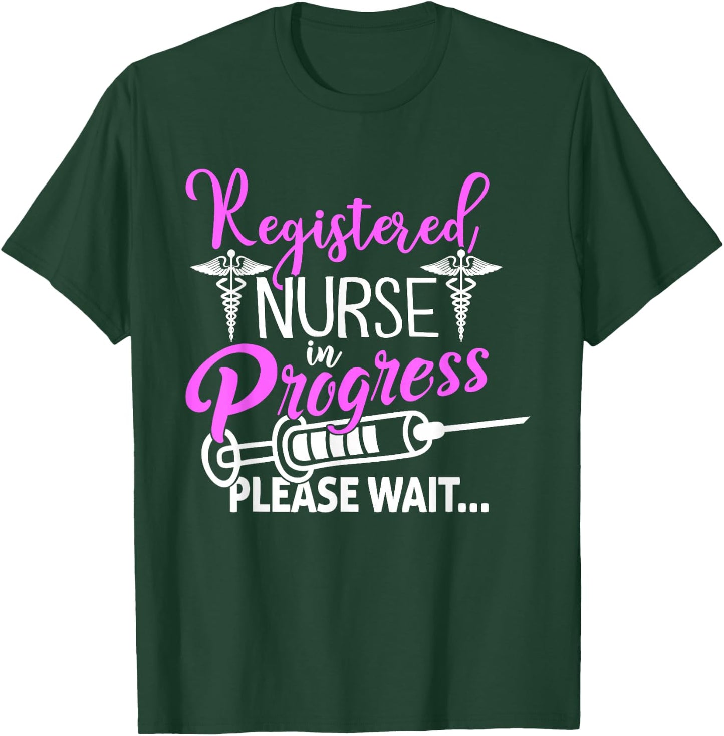 Registered Nurse In Progress Please Wait For Future RN Nurs T-Shirt - T-Shirt | Forest