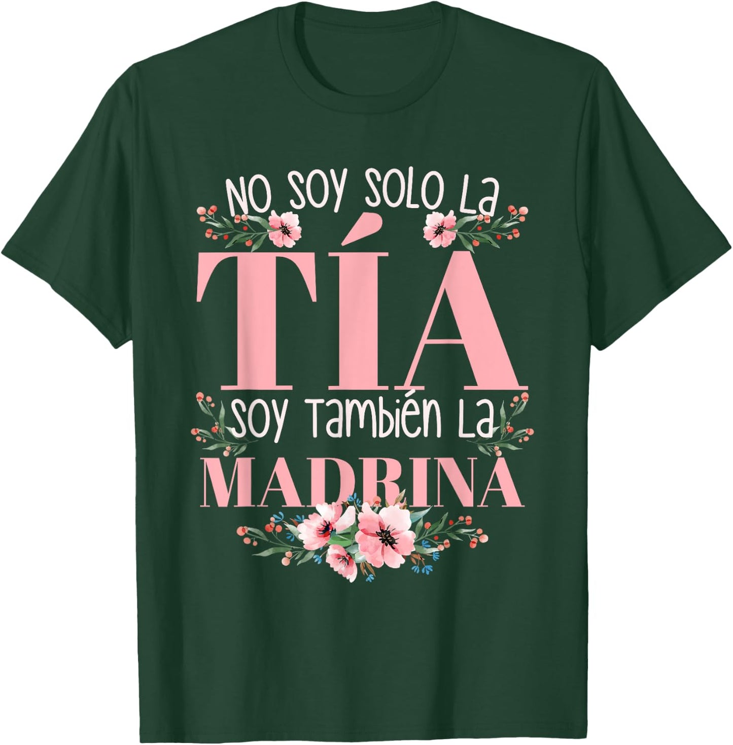 No Soy Solo La Tia Soy La Madrina T-Shirt - T-Shirt | Forest