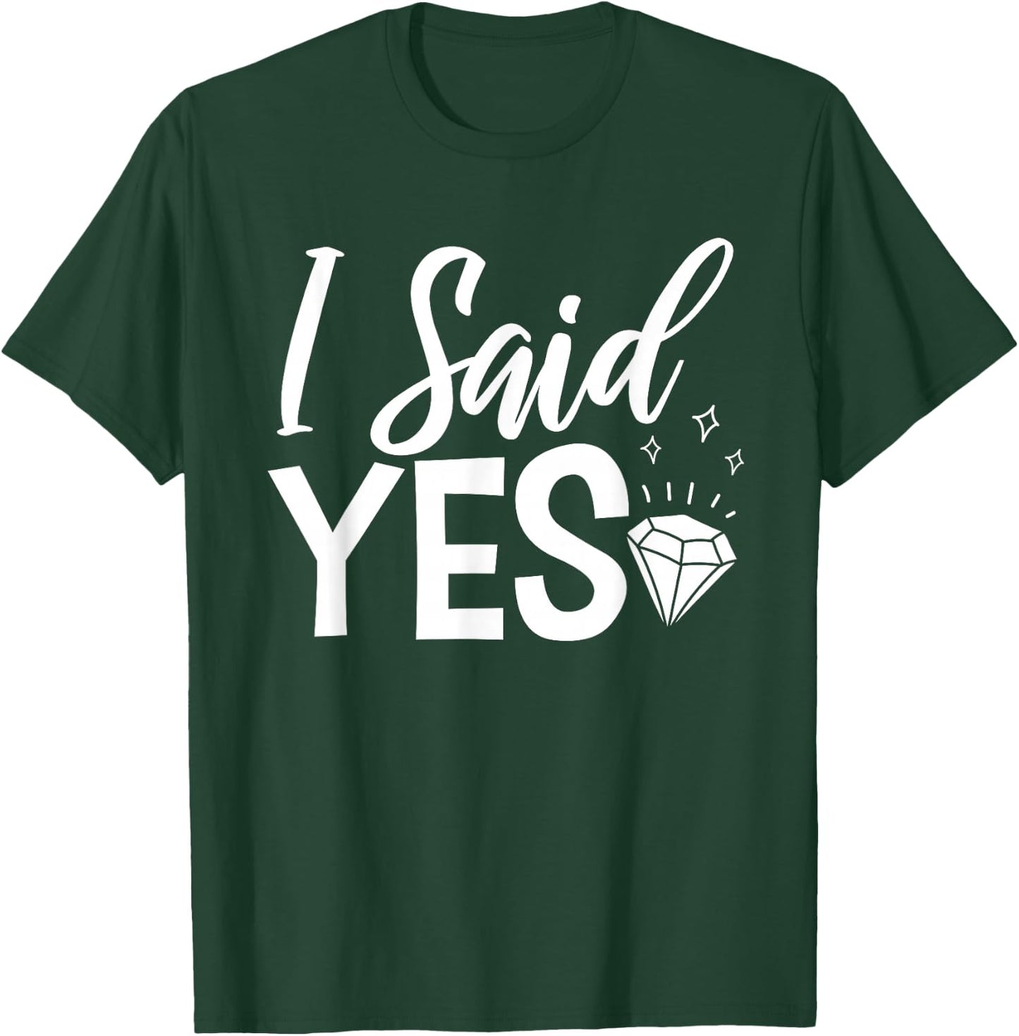 I Said Yes Engagement Party Marriage Proposal T-Shirt - T-Shirt | Forest