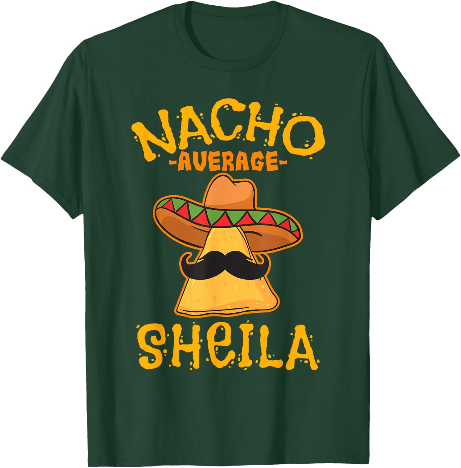 Nacho Average Sheila Personalized Name Funny Taco T-Shirt - T-Shirt | Forest