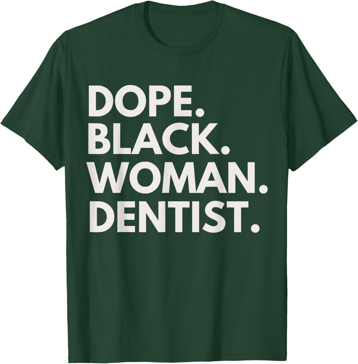 Dope Black Woman Dentist Empowered Professional T-Shirt - T-Shirt | Forest