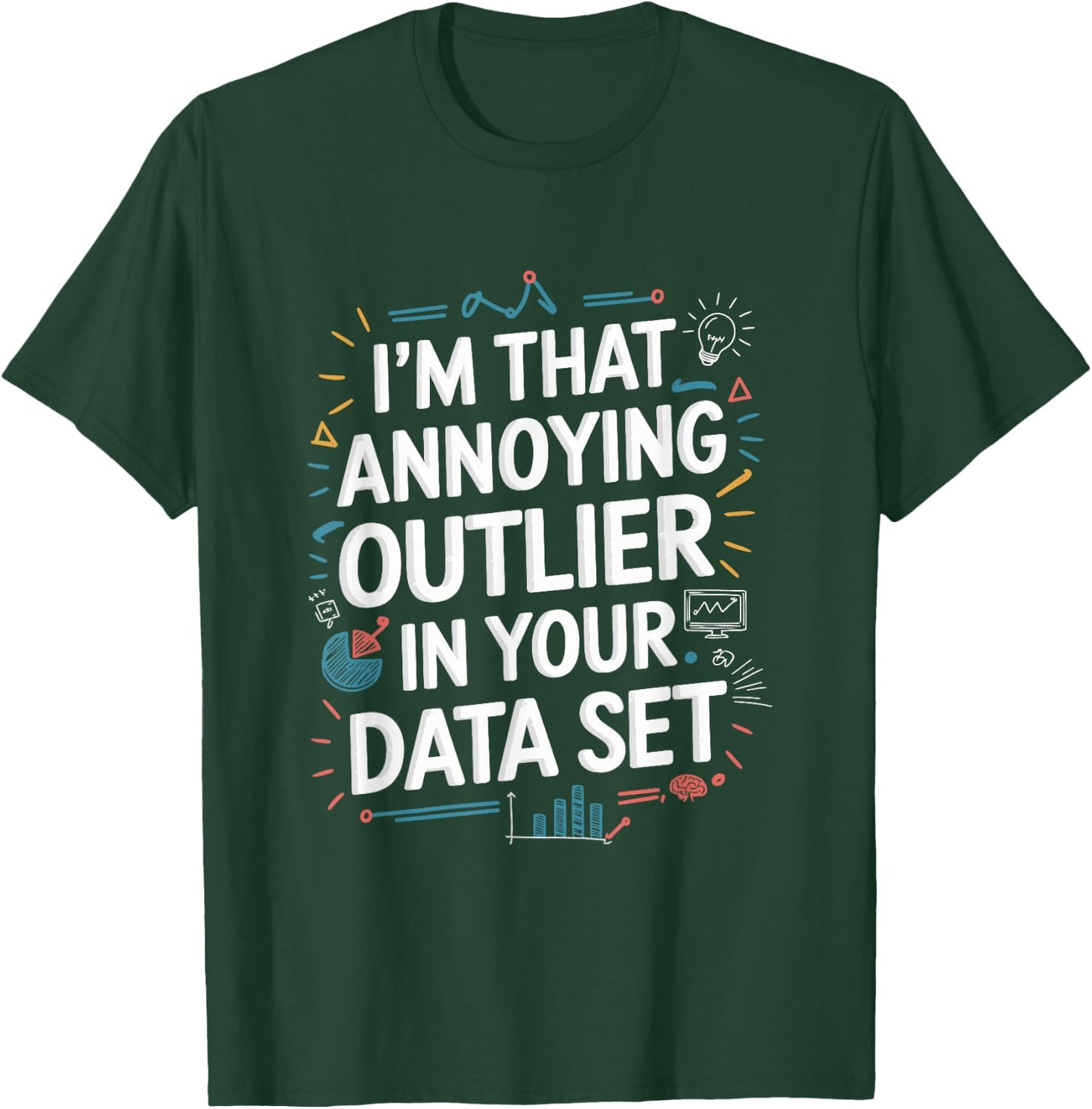 Data Scientist Quote For Statistics And Data Science T-Shirt - T-Shirt | Forest