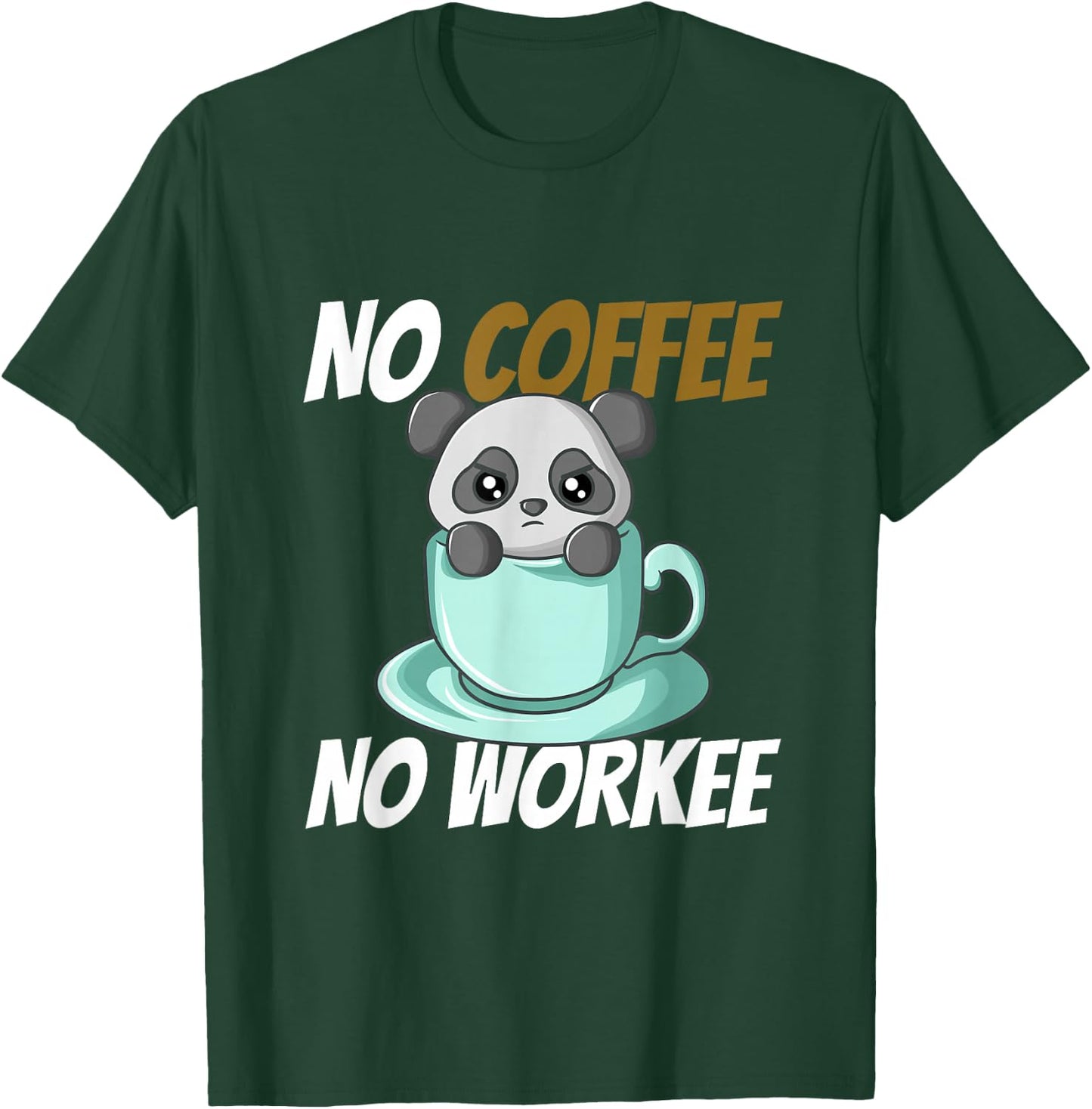 No Coffee No Workee T-Shirt - T-Shirt | Forest