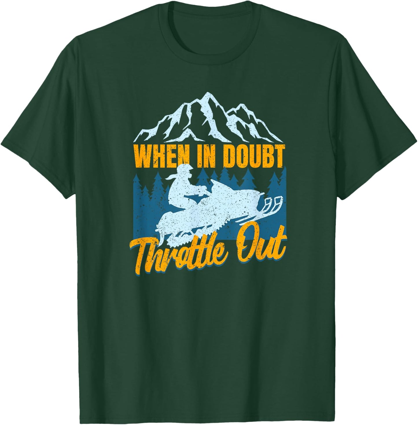 Snowmobile Sled When In Doubt Throttle Out Winter Sports T-Shirt - T-Shirt | Forest