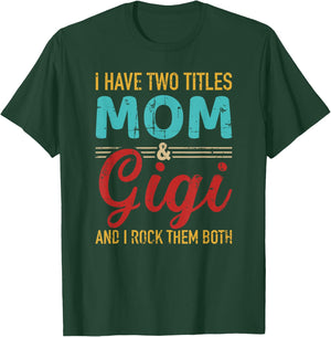I have two titles mom and gigi grandma and rock both T-Shirt - T-Shirt | Forest