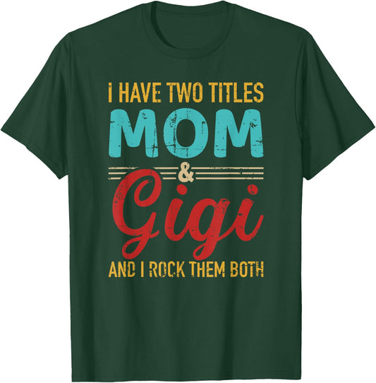 I have two titles mom and gigi grandma and rock both T-Shirt - T-Shirt | Forest