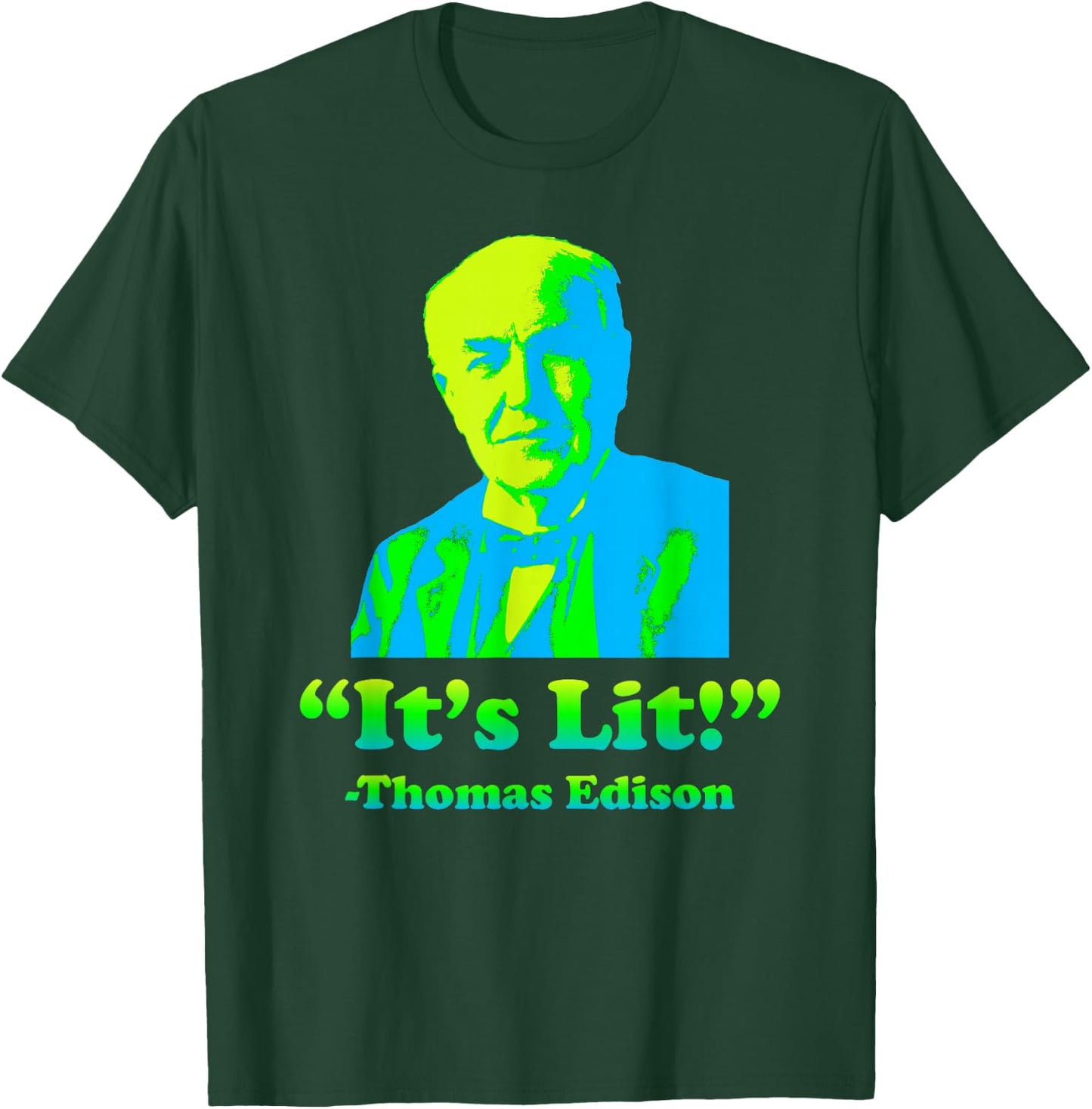 Funny Nerdy Its Lit Thomas Edison Science Teacher Student T-Shirt - T-Shirt | Forest