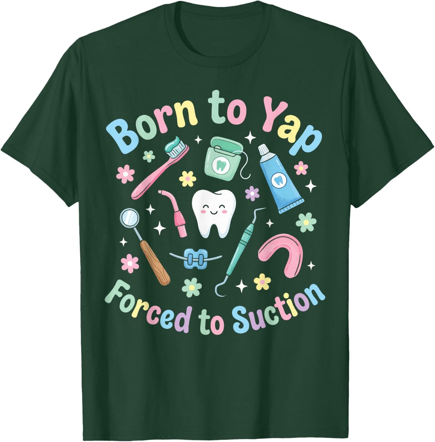Born to Yap Forced to Suction T-Shirt - T-Shirt | Forest