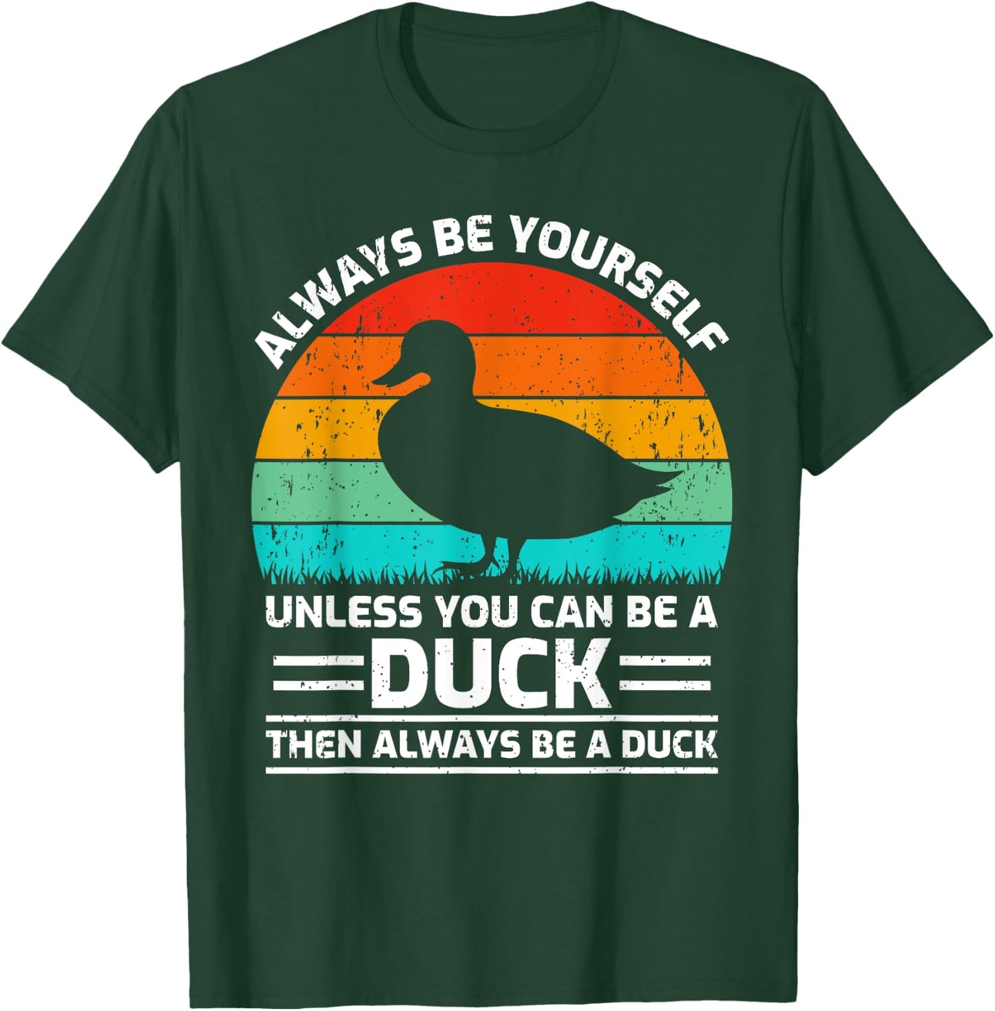 Retro Vintage Always Be Yourself Unless You Can Be A Duck T-Shirt - T-Shirt | Forest