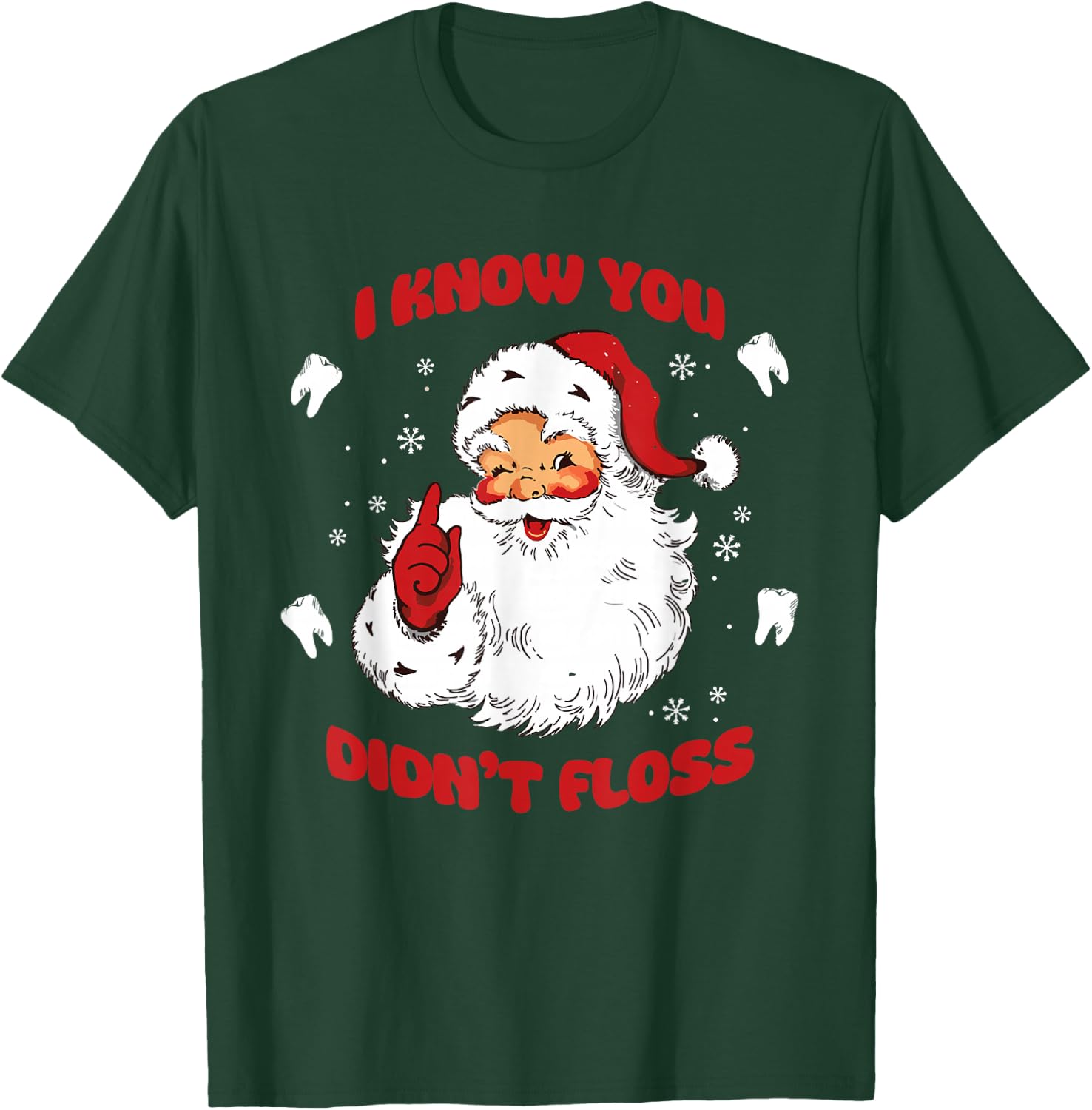 I Know You Didn't Floss Funny Dentist Santa T-Shirt - T-Shirt | Forest