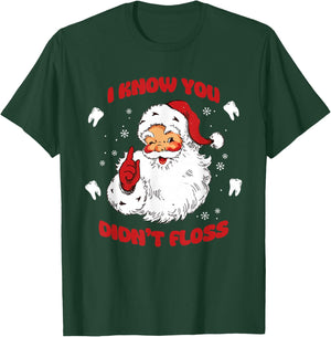 I Know You Didn't Floss Funny Dentist Santa T-Shirt - T-Shirt | Forest