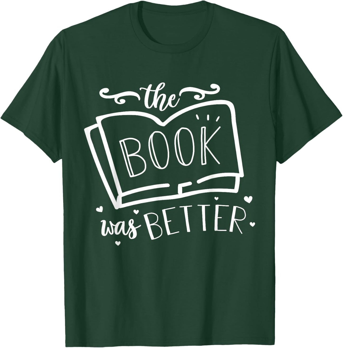 The Book was Better reading and books lovers and readers T-Shirt - T-Shirt | Forest