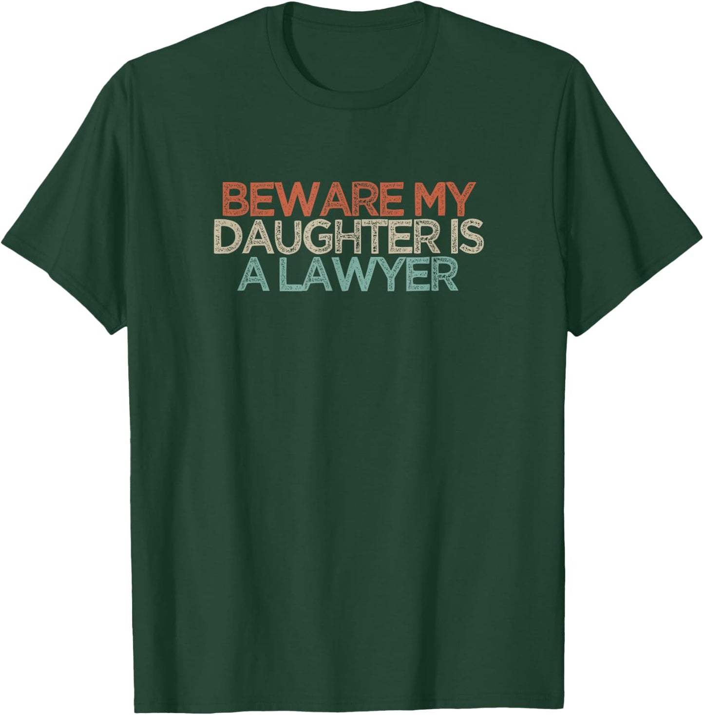 Beware My Daughter Is A Lawyer T-Shirt - T-Shirt | Forest