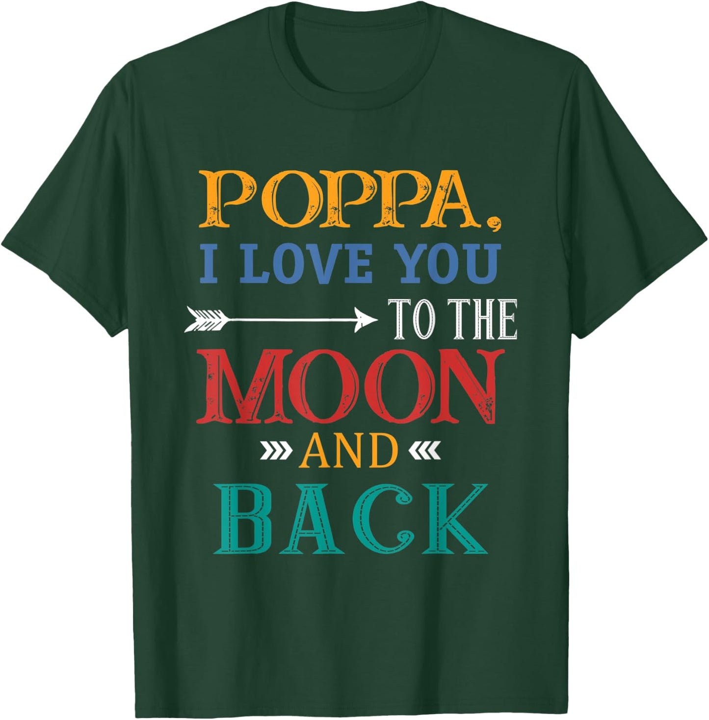 Poppa I Love You To The Moon And Back T-Shirt - T-Shirt | Forest