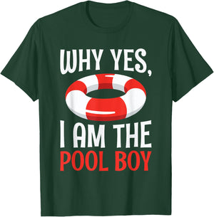 Why Yes I Am The Pool Boy Funny T-Shirt - T-Shirt | Forest