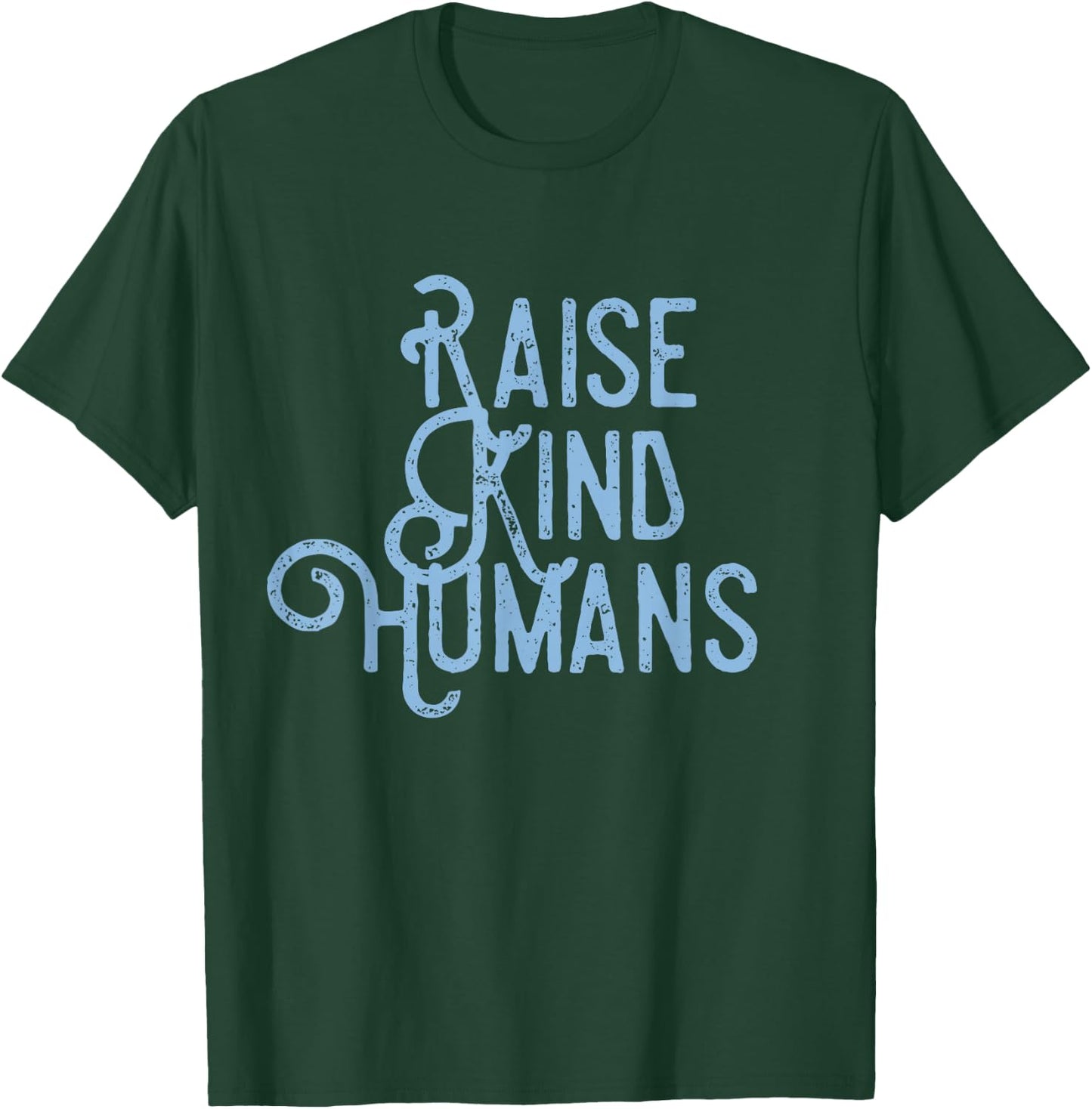 Raise Kind Humans Kindness Love Gratitude Parents T-Shirt - T-Shirt | Forest