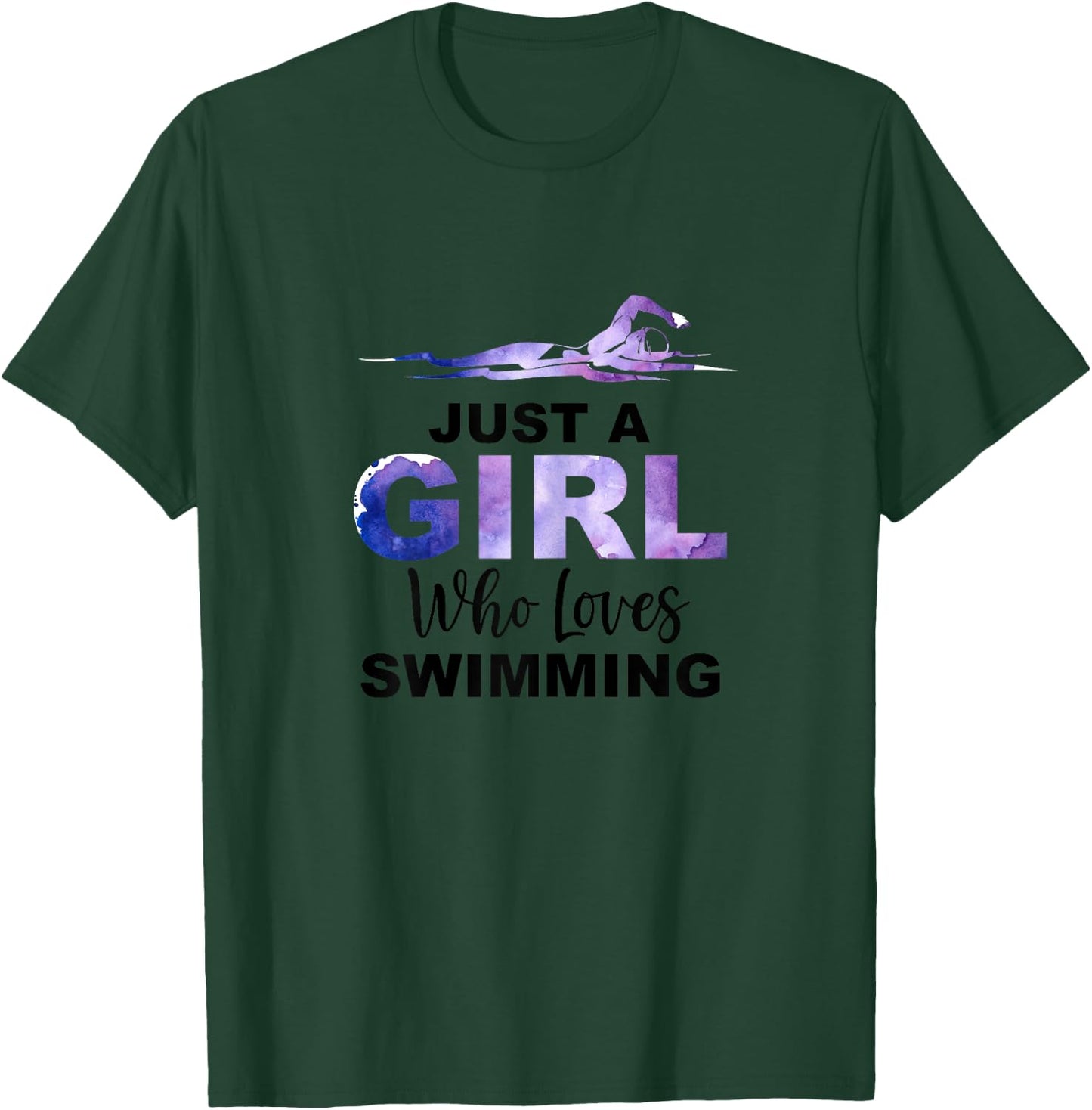 Just A Girl Who Loves Swimming Swim Swimmer Lover Awesome T-Shirt - T-Shirt | Forest