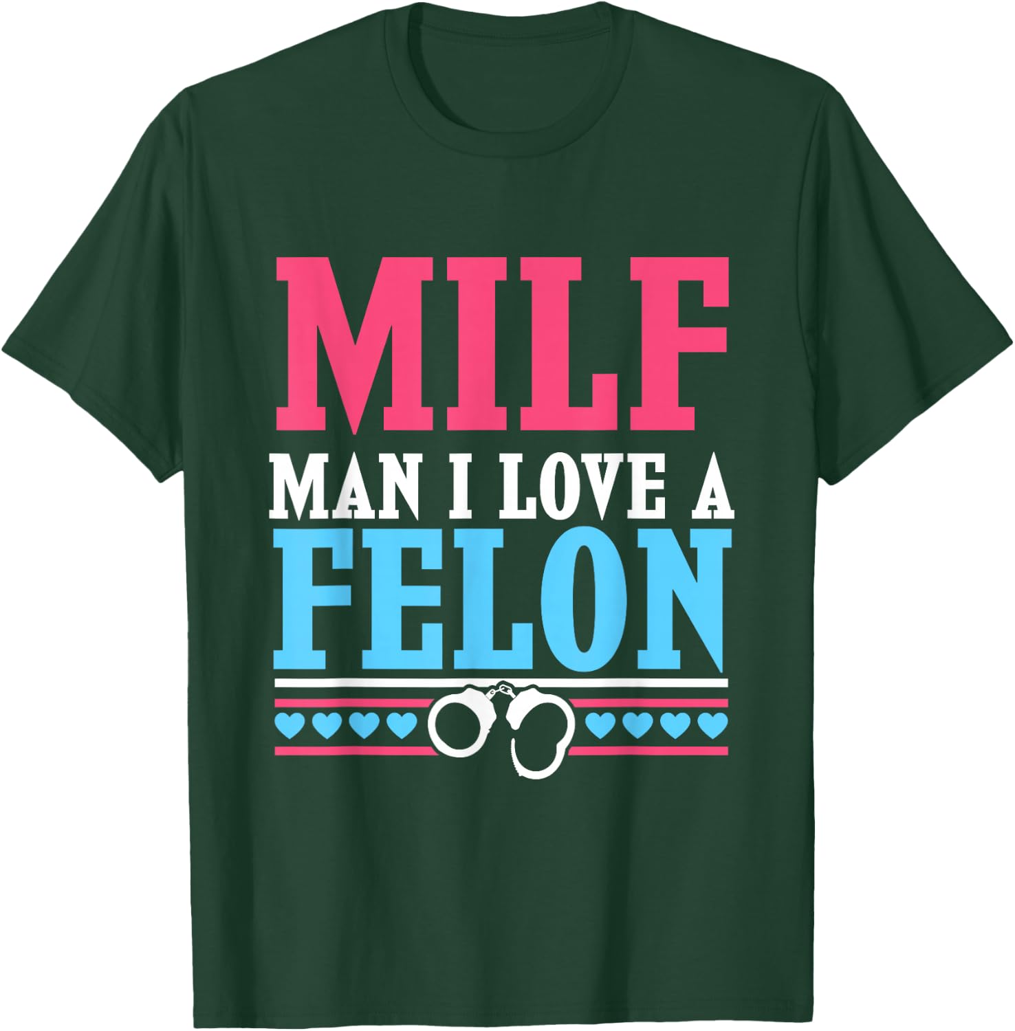 MILF Prison Wife - Man I Love A Felon T-Shirt - T-Shirt | Forest