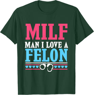MILF Prison Wife - Man I Love A Felon T-Shirt - T-Shirt | Forest
