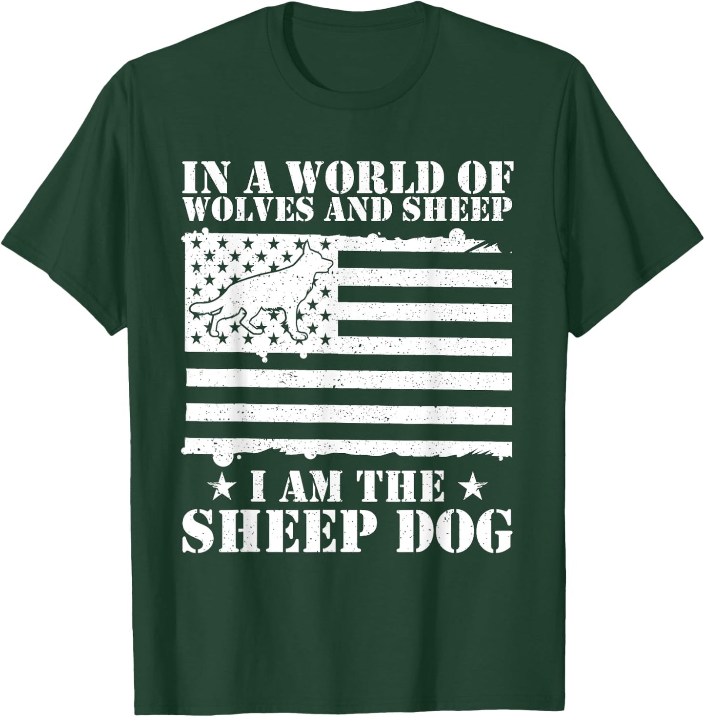In A World Of Wolves And Sheep I Am The Sheep Dog USA Flag T-Shirt - T-Shirt | Forest