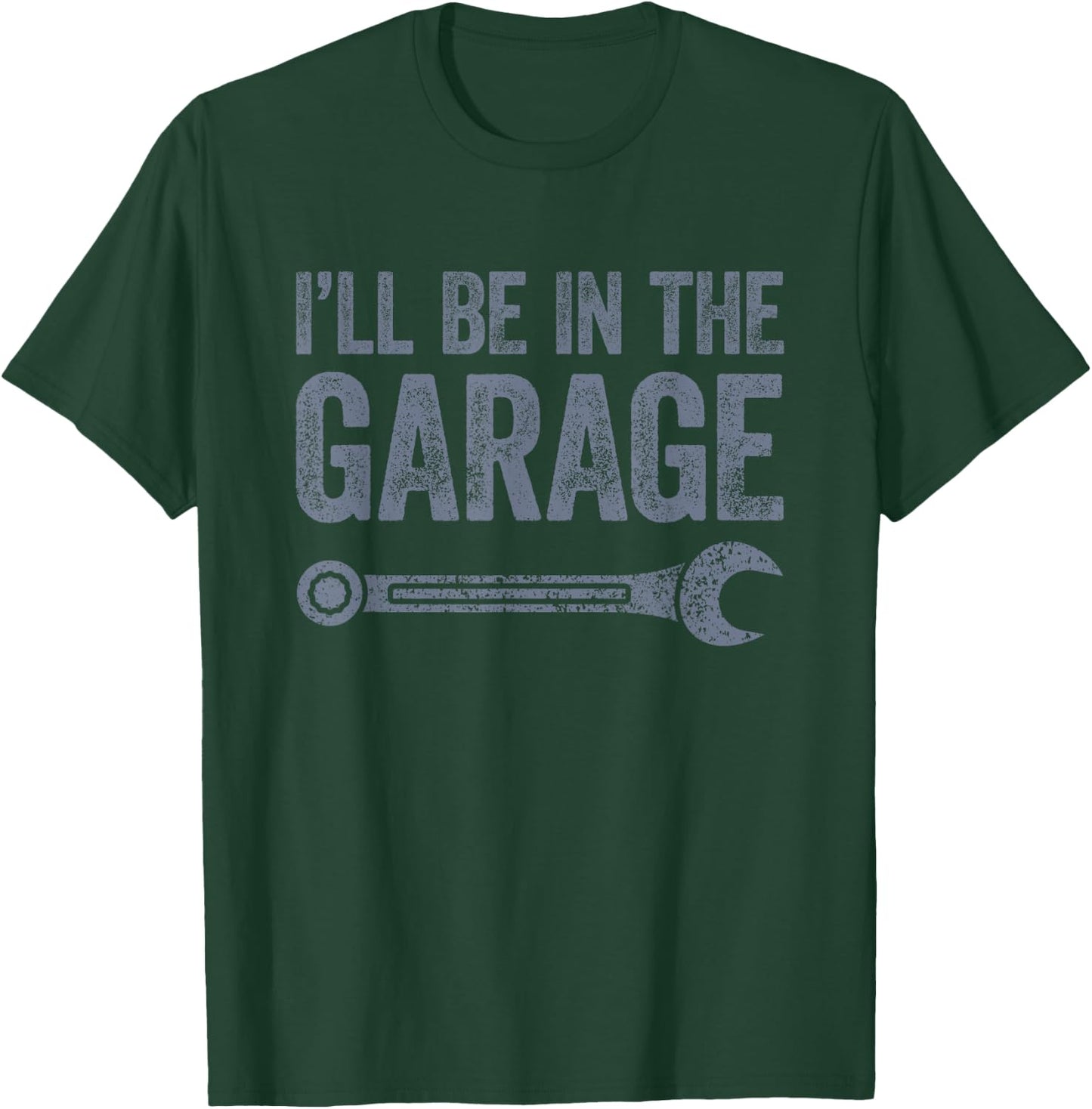 I'll Be In The Garage T-Shirt - T-Shirt | Forest