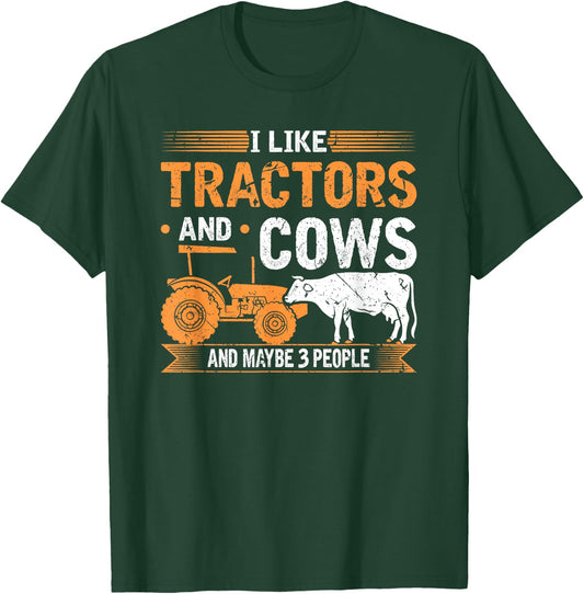 I Like Tractors And Cows And Maybe 3 People Farmer T-Shirt - T-Shirt | Forest